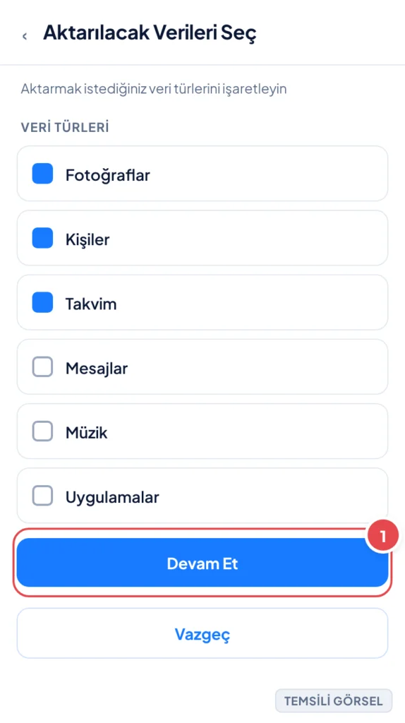 Temsili görsel: Aktarılacak Verileri Seç ekranı; fotoğraflar, kişiler, takvim, mesajlar, müzik ve uygulamalar için onay kutuları listelenmiş; işaretli: 1. Devam Et düğmesi.