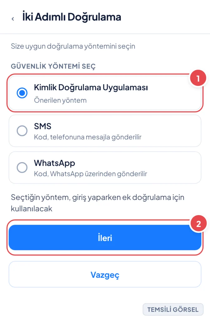 Temsili görsel: İki adımlı doğrulama yöntem seçimi ekranı; üstte başlık, altında 'Kimlik Doğrulama Uygulaması', 'SMS' ve 'WhatsApp' seçeneklerinin bulunduğu radyo düğmeler listesi, altında açıklama me