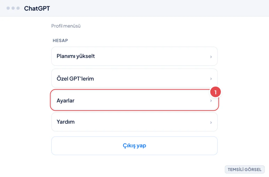 Temsili görsel: ChatGPT web arayüzünde sol alt köşedeki profil simgesine tıklanmış, açılan menüde Planımı yükselt, Özel GPT'lerim, Ayarlar, Yardım seçenekleri ve Çıkış yap düğmesi görünüyor; işaretli: