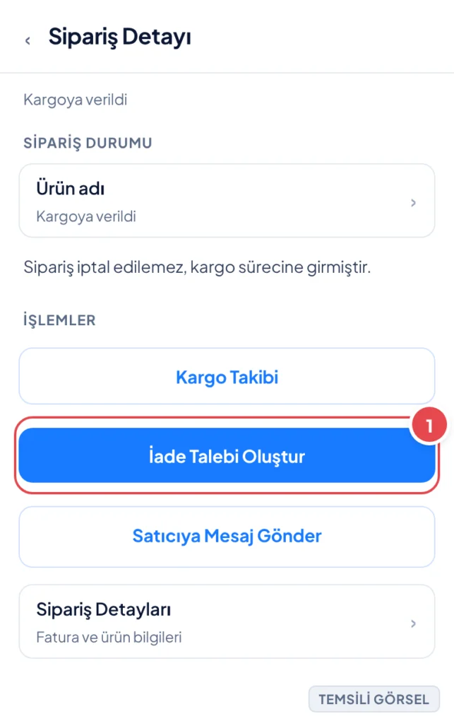 Temsili görsel: Sipariş Detayı ekranı, kargoya verildi durumunda iptal seçeneği yerine İade Talebi Oluştur butonu görünüyor; işaretli: 1. İade Talebi Oluştur butonu