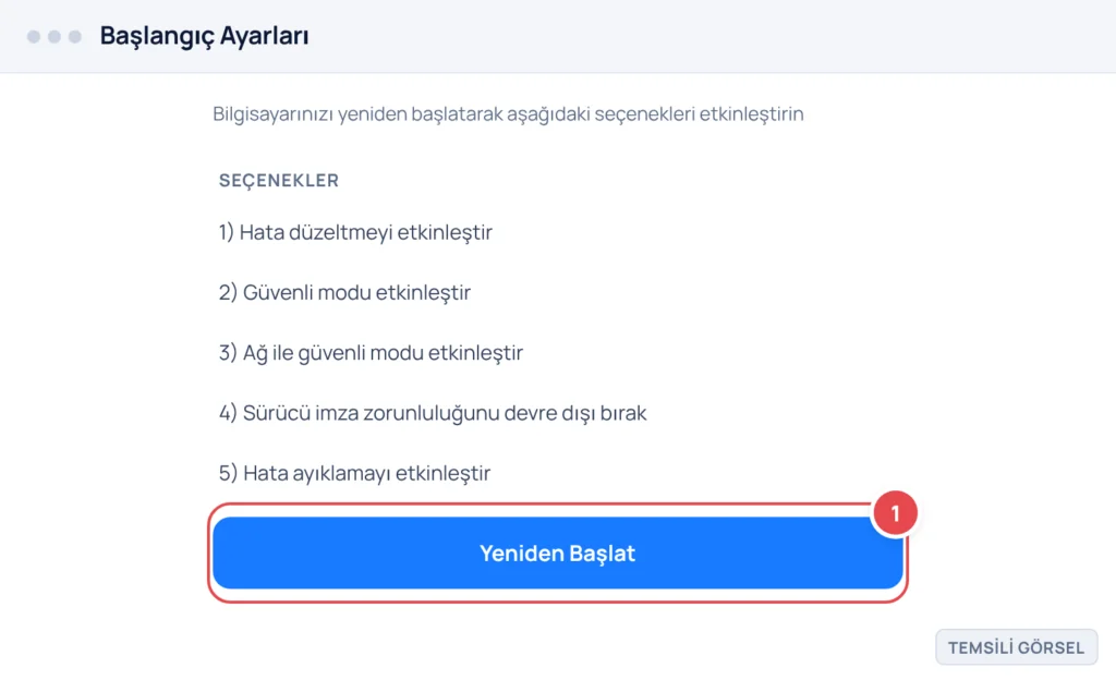 Temsili görsel: Başlangıç Ayarları ekranı; numaralandırılmış seçenekler listesi ve sağ altta Yeniden Başlat düğmesi görünüyor; işaretli: 1. Yeniden Başlat düğmesi