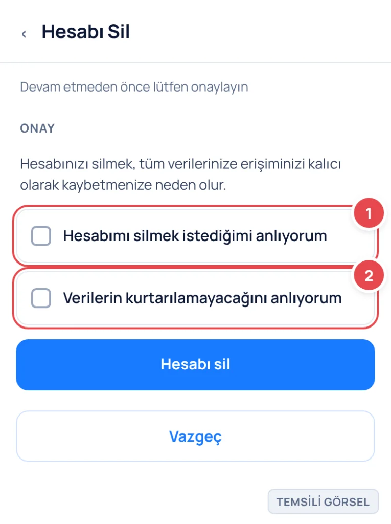 Temsili görsel: Hesabı sil ekranı; iki onay kutucuğu ve altında devre dışı görünümlü 'Hesabı sil' butonu var; işaretli: 1. İlk onay kutucuğu, 2. İkinci onay kutucuğu