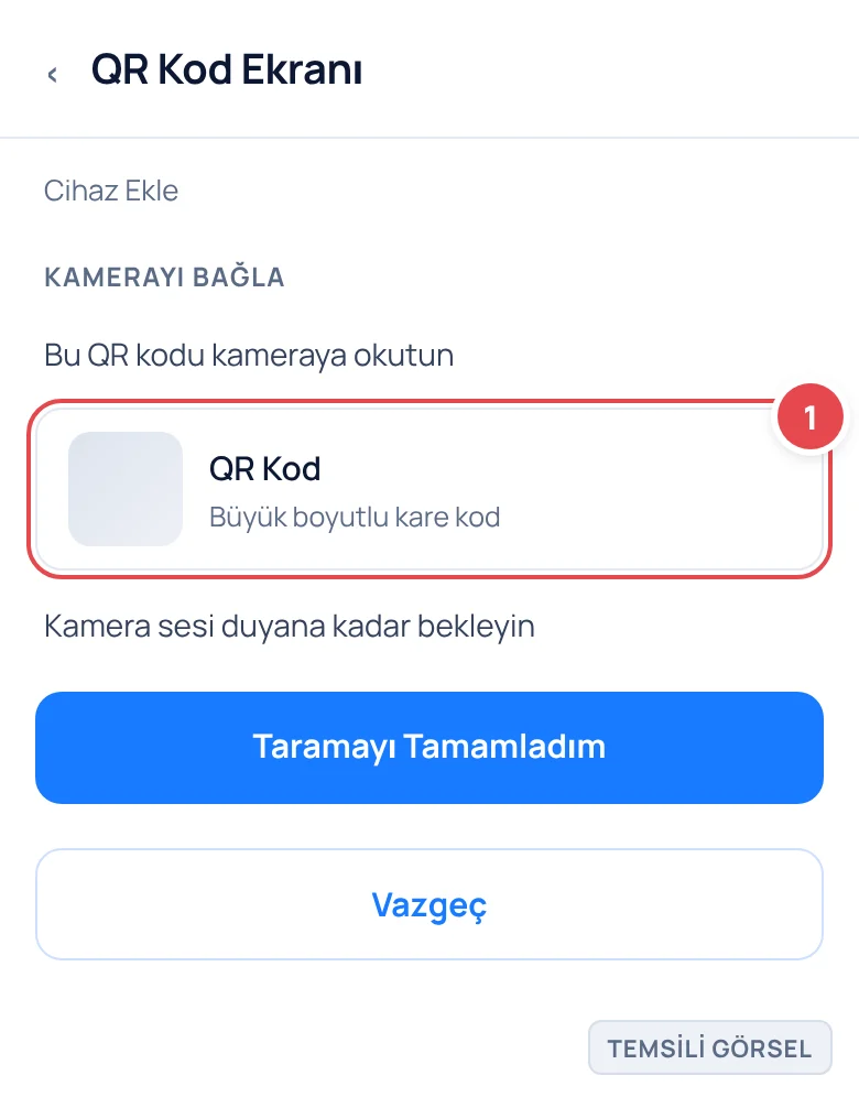 Temsili görsel: Cihaz Ekle QR Kod Ekranı; ortada büyük bir QR kod kartı, üstte 'Bu QR kodu kameraya okutun' açıklaması, altında 'Taramayı Tamamladım' ana düğmesi ve 'Vazgeç' ikincil düğmesi bulunur; i