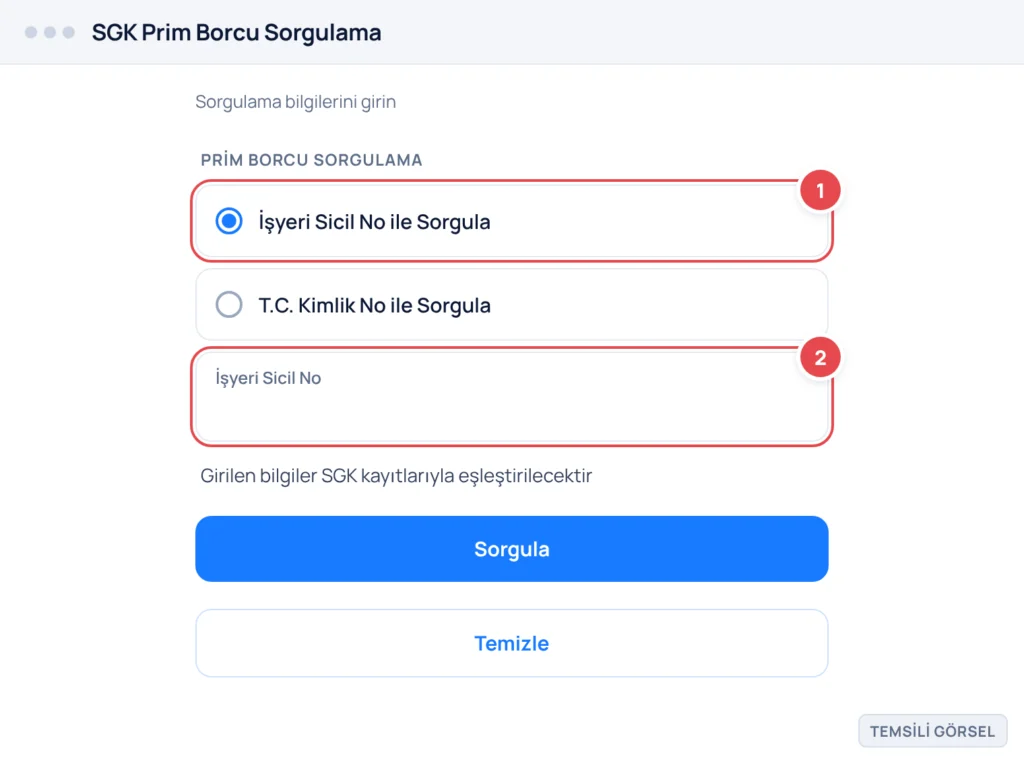 Temsili görsel: e-Devlet SGK Prim Borcu Sorgulama ekranı; üstte işyeri sicil no veya T.C. kimlik no seçimi için iki radyo düğme, altında sicil numarası girişi için bir metin kutusu, en altta Sorgula v