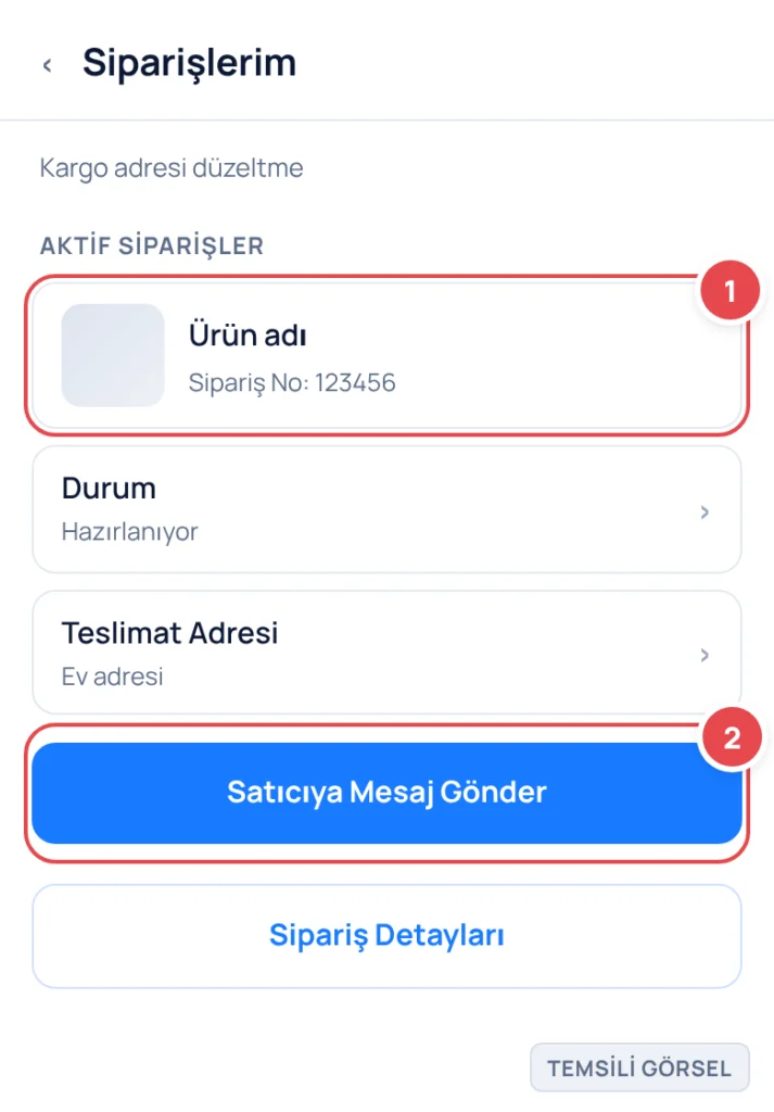 Temsili görsel: Siparişlerim ekranı; işaretli: 1. Hazırlanıyor durumundaki sipariş kartı, 2. Satıcıya Mesaj Gönder düğmesi (adresi değiştirmek için iletişime geçmek üzere)