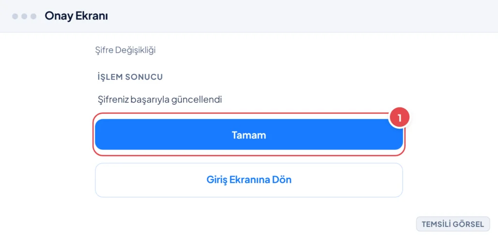 Temsili görsel: e-Devlet web onay ekranı; şifre değişikliğinin başarılı olduğunu belirten mesaj ve altında Tamam düğmesi ile Giriş Ekranına Dön ikincil düğmesi bulunuyor; işaretli: 1. Tamam düğmesi