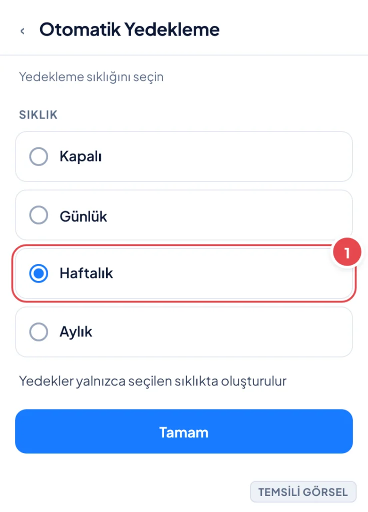 Temsili görsel: Otomatik Yedekleme ekranı; Kapalı, Günlük, Haftalık, Aylık seçenekleri ve bir bilgi metni ile Tamam düğmesi görünüyor; işaretli: 1. Haftalık seçeneği