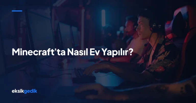 Minecraft’ta Nasıl Ev Yapılır?