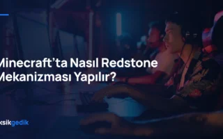 Minecraft’ta Nasıl Redstone Mekanizması Yapılır?