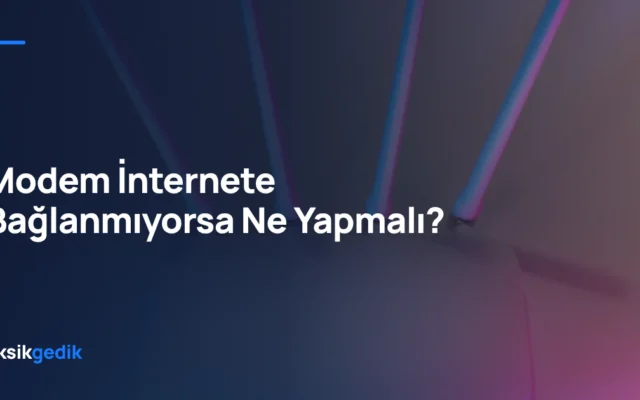 Modem İnternete Bağlanmıyorsa Ne Yapmalı?